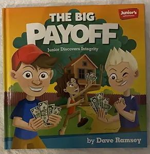 USED-Junior's Adventures: The Big Payoff: Junior Discovers Integrity by Ramsey, Dave (Hardcover)