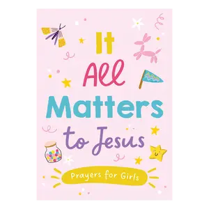 It All Matters to Jesus (Girls) Prayers for Girls - Features Decorative Elements