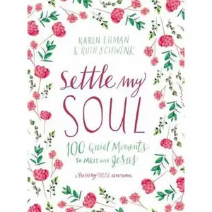 USED-Settle My Soul: 100 Quiet Moments to Meet with Jesus - A Pressing Pause Devotional - 100 Daily Devotions to Calm Your Anxious Heart - The Perfect Moth by Ehman, Karen (Hardcover)