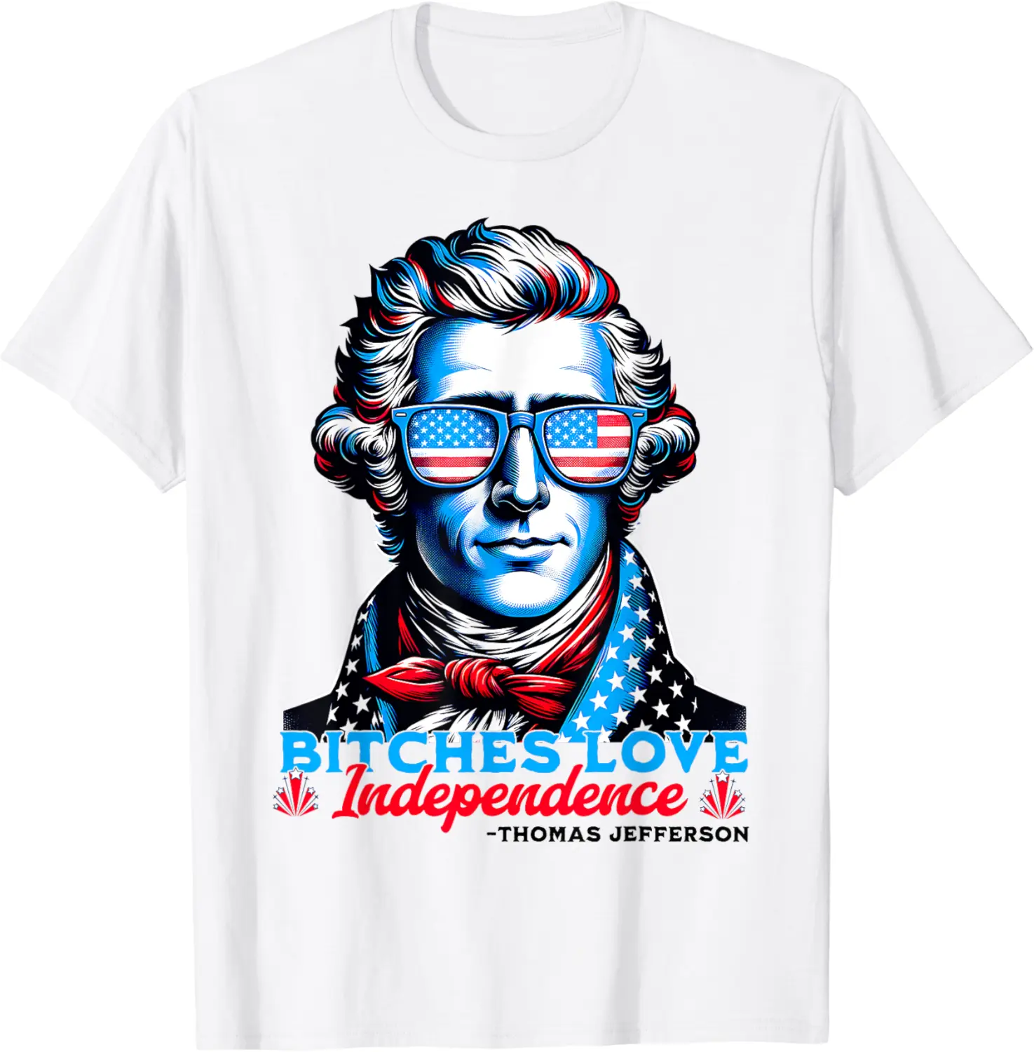 Bitches Love Independence Funny 4th Of July Thomas Jefferson T-Shirt - Luismrid Shop 28B0D6TPDBPT