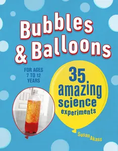 USED-Bubbles & Balloons: 35 Amazing Science Experiments by Akass, Susan (Paperback)