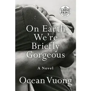 On Earth We're Briefly Gorgeous -- Ocean Vuong, Paperback