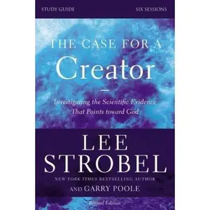 USED-The Case for a Creator Bible Study Guide Revised Edition: Investigating the Scientific Evidence That Points Toward God by Strobel, Lee (Paperback)
