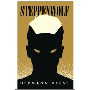 Steppenwolf: Hermann Hesse’s Visionary Novel of Identity, Freedom & the Divided Self (Complete and Unabridged Classic, Paperback)