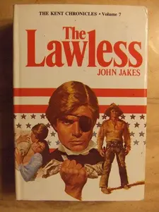 USED-The Lawless (The Kent Chronicles - Volume7) by John Jakes (Hardcover)