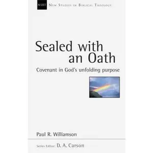 USED Book - Sealed with an Oath: Covenant in God's Unfolding Purpose (New Studies in Biblical Theology) by Paul R. Williamson (Paperback) - english