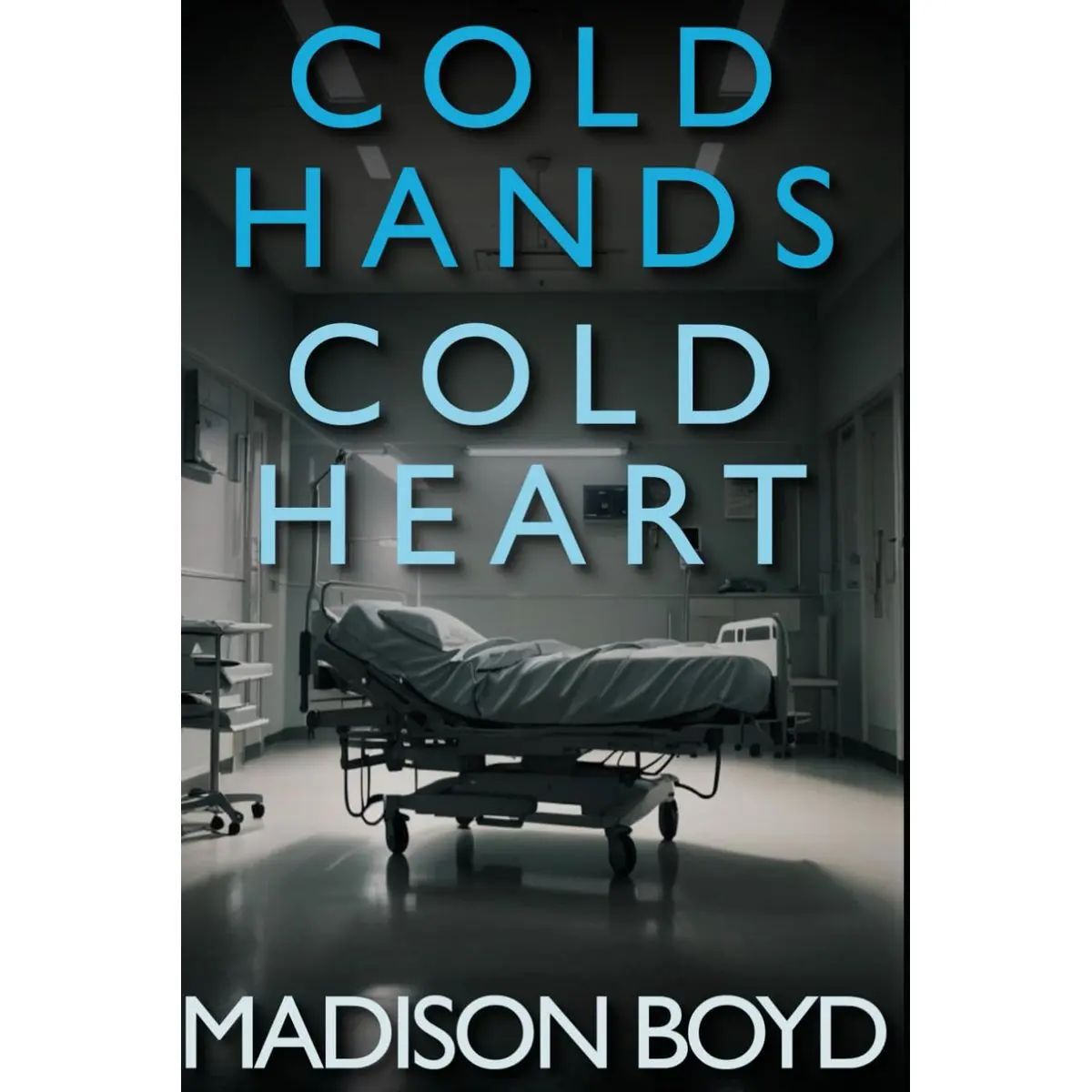 Cold Hands, Cold Heart (A Medical Psychological Thriller) Paperback – September 24, 2024