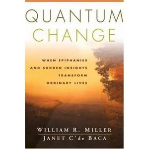 USED-Quantum Change: When Epiphanies and Sudden Insights Transform Ordinary Lives by Miller, William R. (Paperback)