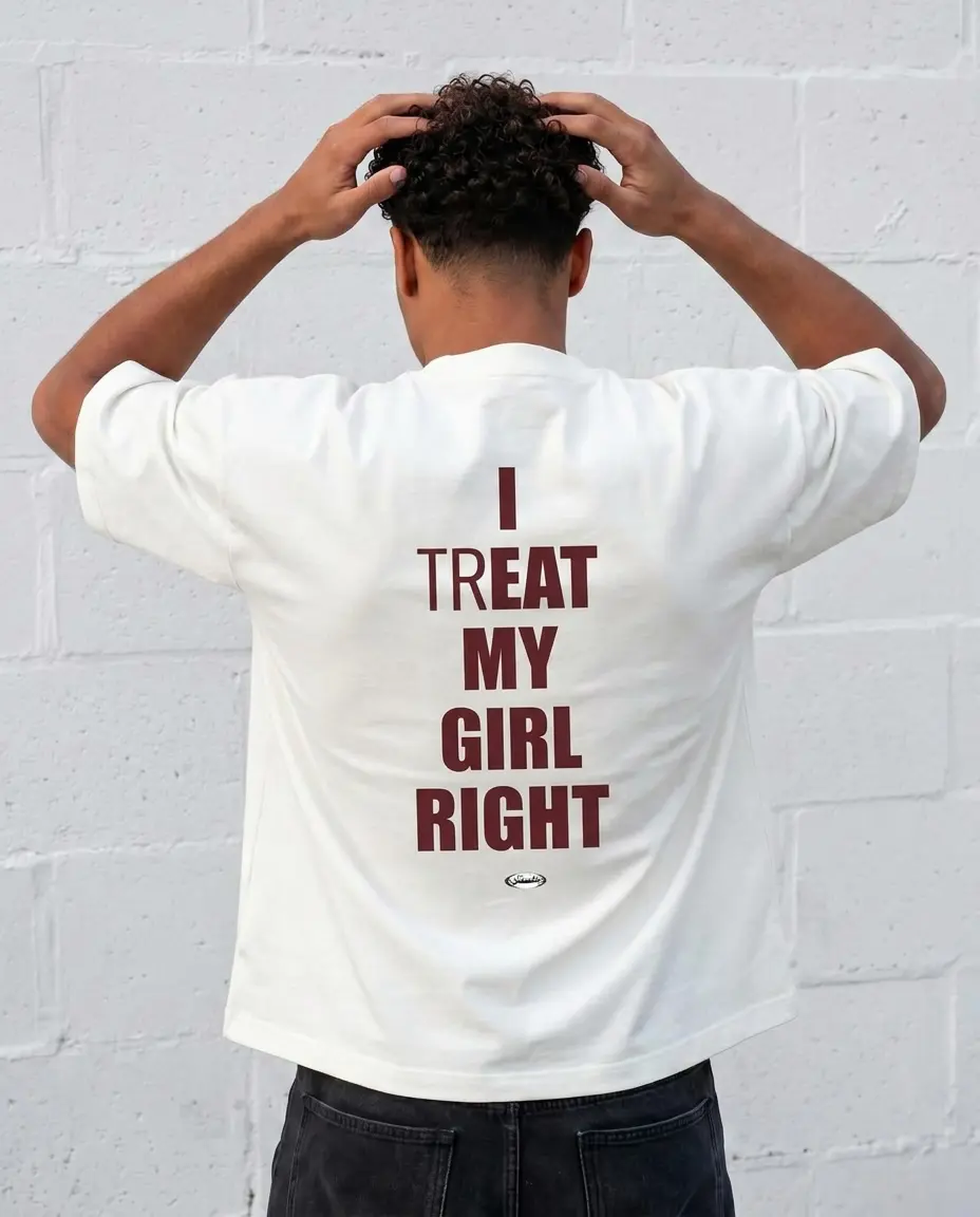 I Treat My Girl Right T-shirt | Text Back Print unisex wear