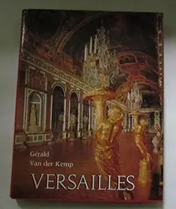 USED-Versailles: The cha^teau, the gardens, and Trianon : complete guide by Gerald van der Kemp (Hardcover)