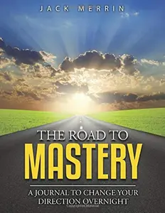 USED-The Road to Mastery: A Journal to Change Your Direction Overnight - 100 Day Life Planner by Merrin, Jack (Paperback)
