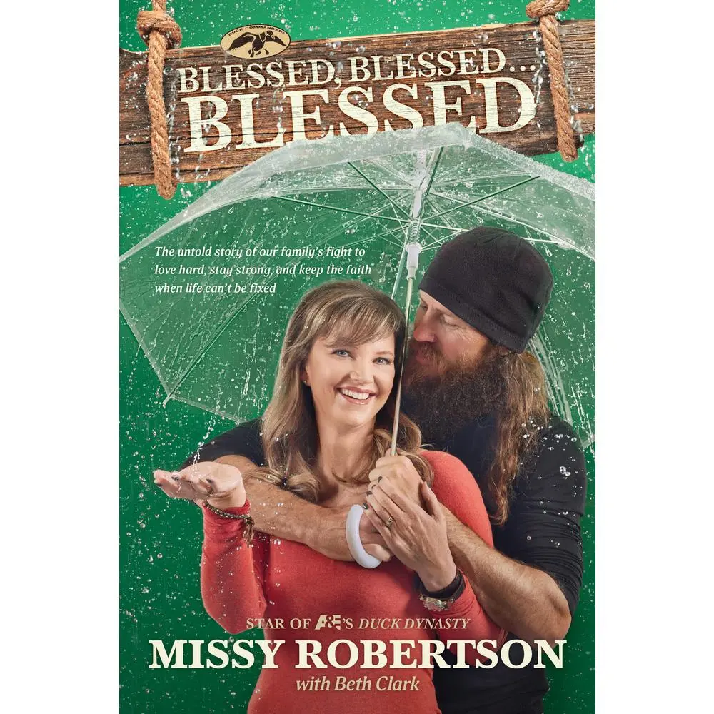 USED Book - Blessed, Blessed . . . Blessed: The Untold Story of Our Family's Fight to Love Hard, Stay Strong, and Keep the Faith When Life Can't Be Fixed by Robertson, Missy (Paperback) - english