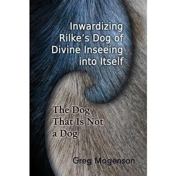 USED-Inwardizing Rilke's Dog of Divine Inseeing Into Itself by Mogenson, Greg (Paperback)