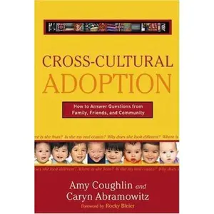 USED-Cross Cultural Adoption: How To Answer Questions from Family, Friends & Community by Amy Coughlin (Hardcover)