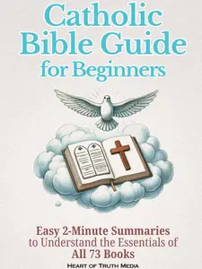 Catholic Bible Guide for Beginners: Easy 2-Minute Summaries to Understand the Essentials of All 73 Books