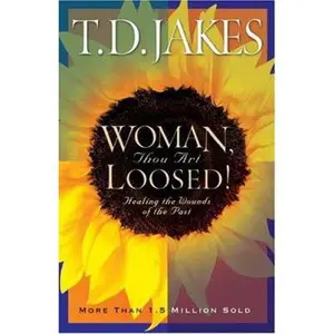 USED-Woman, Thou Art Loosed!: Healing the Wounds of the Past by T.D. Jakes (Paperback)