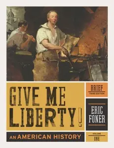 USED-Give Me Liberty!: An American History (Brief Third Edition) (Vol. 1) by Eric Foner (Paperback)