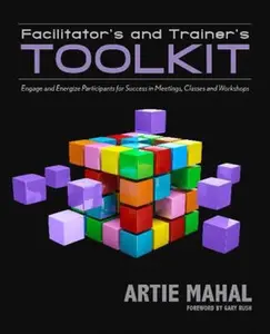 USED-Facilitator's and Trainer's Toolkit: Engage and Energize Participants for Success in Meetings, Classes, and Workshops by Mahal, Artie (Paperback)