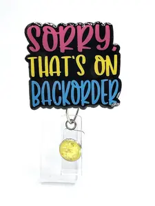 Sorry That’s On Backorder Badge Reel,2”, Retractable Swivel Alligator Clip, Nurse, Medical, Pharmacy, Customer Service, Office