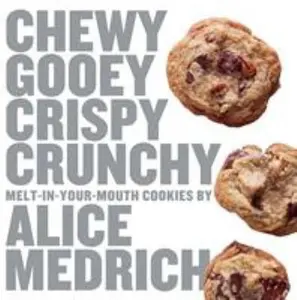 USED-Chewy Gooey Crispy Crunchy Melt-In-Your-Mouth Cookies by Medrich, Alice (Paperback)