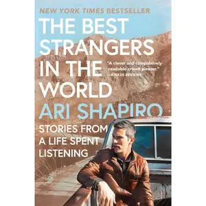 The Best Strangers in the World: Stories from a Life Spent Listening by Ari Shapiro [Paperback Book]