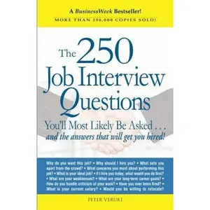 USED-The 250 Job Interview Questions: You'll Most Likely Be Asked...and the Answers That Will Get You Hired! by Veruki, Peter (Paperback)