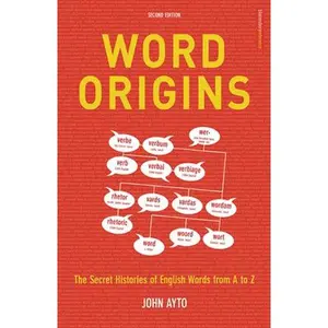 USED-Word Origins: The Hidden Histories of English Words from A to Z by Ayto, John (Paperback)