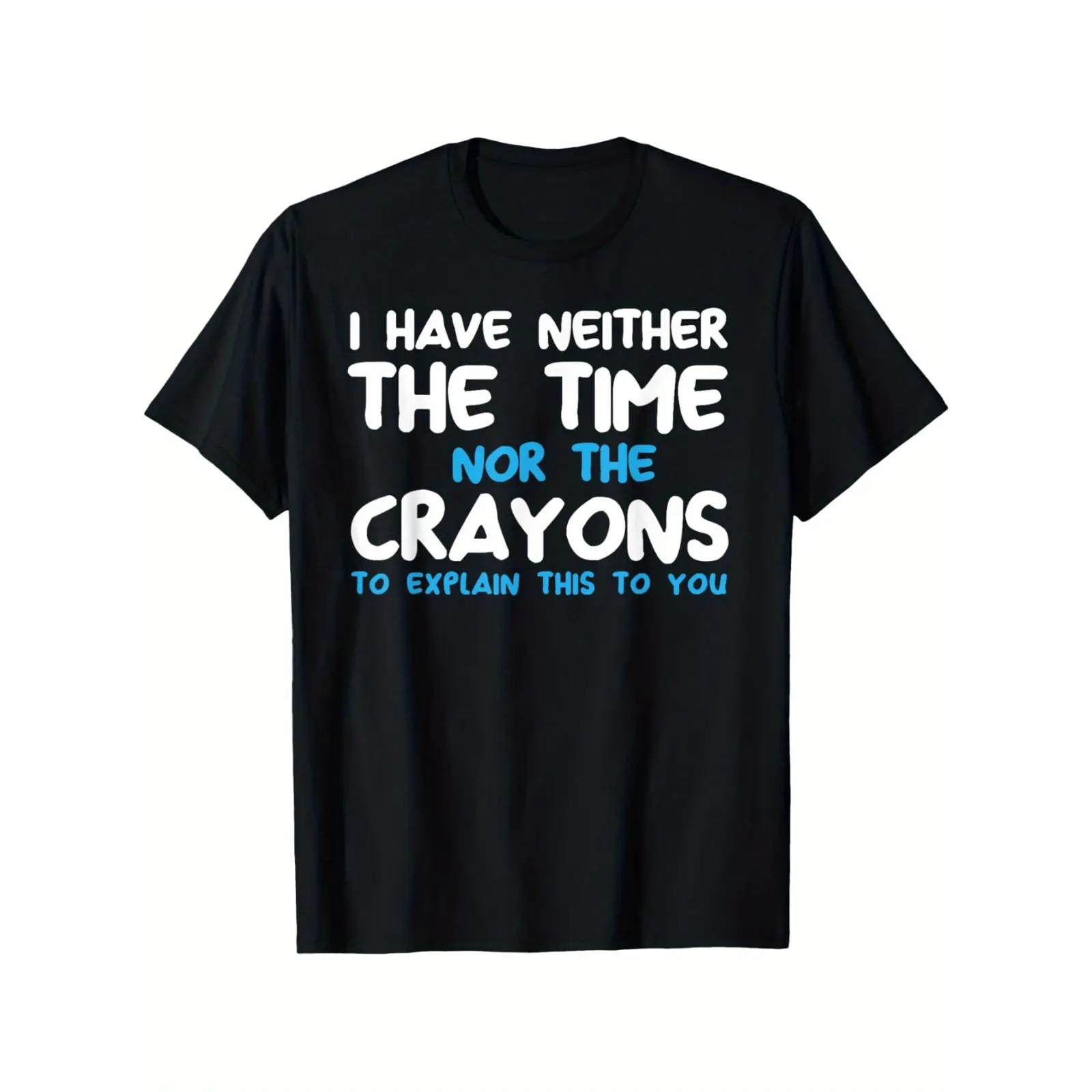 Funny Quote Graphic T-Shirt for Men, Sarcastic Humor Cotton Tee, Casual Short Sleeve Everyday Wear Shirt
