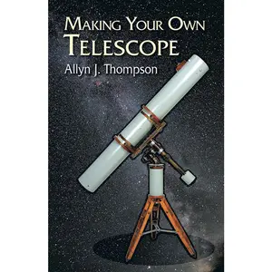 USED-Making Your Own Telescope by Thompson, Allyn J. (Paperback)