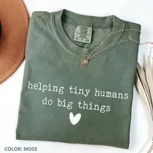 Comfort Colors Helping Tiny Humans Do Big Things T Shirt, Inspirational Teacher Tee, Cute Preschool Elementary Educator Shirt, Teaching Life Shirt