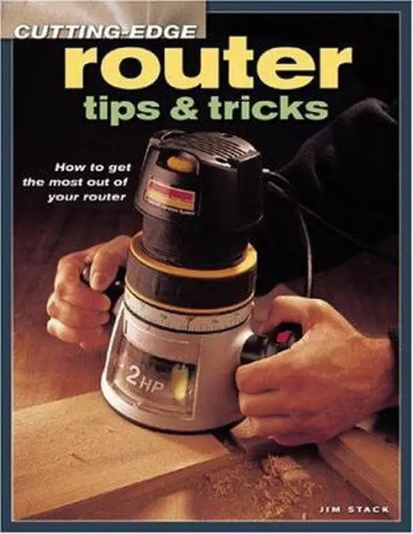 USED-Cutting Edge Router Tips & Tricks: How to Get the Most Out of Your Router by Jim Stack (Paperback)