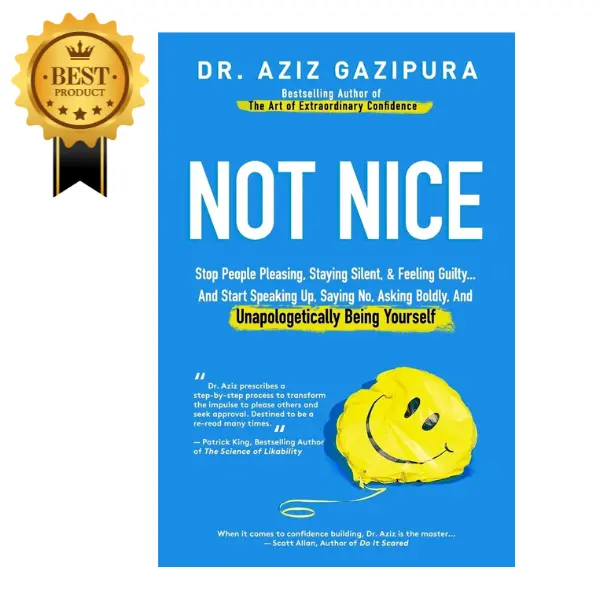 Not Nice: Stop People Pleasing, Staying Silent, & Feeling Guilty... And Start Speaking Up, Saying No, Asking Boldly,Relationships And Being Yourself