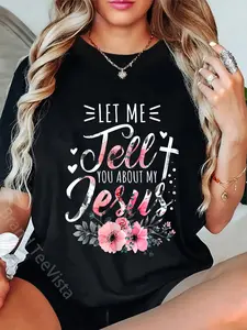 100% Cotton Let Me Tell You About My Jesus God Christian Floral Women T-Shirt