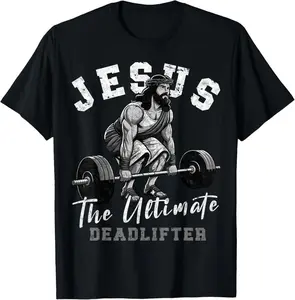 100% Cotton Unisex Jesus The Ultimate Deadlifter Funny Christian Workout Gym T-Shirt