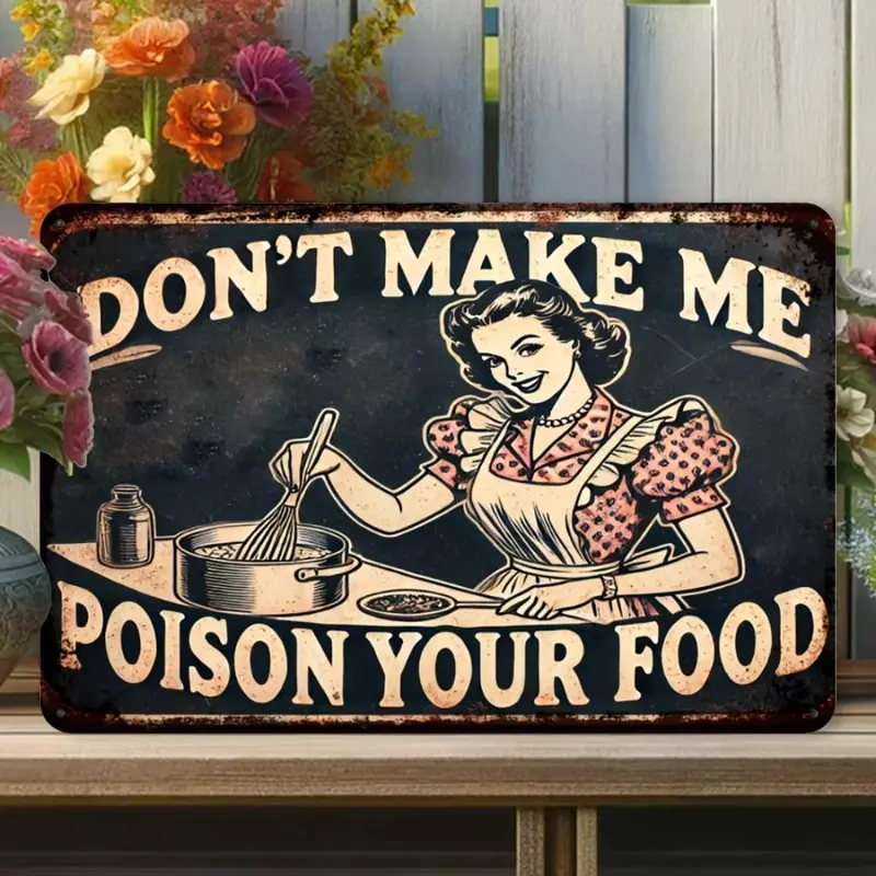 Vintage Iron Sign, Don't Make Me Poison Your Food Sign, Wall Decor for Home Restaurant Bar Cafe Garage, Home Decor, Decorative Wall Sign