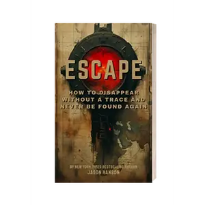 Jason Hanson's Escape: How to Disappear Without a Trace - Former CIA Officer´s Manual Revealed