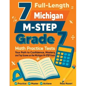 7 Full-Length Michigan M-STEP Grade 7 Math Practice Tests: Your Path to Confidence, Mastery, and Top Scores on the Michigan M-STEP Exam - Paperback