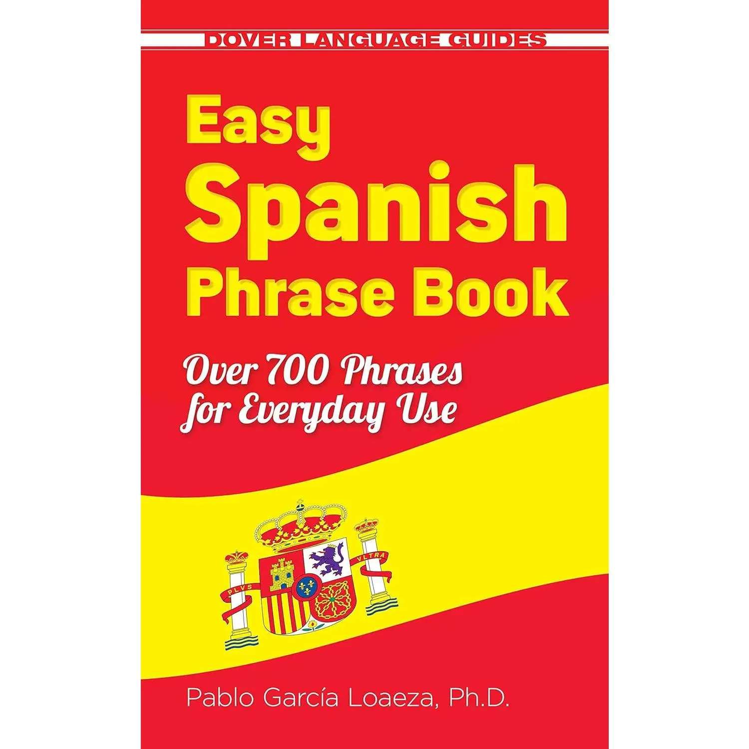 Easy Spanish Phrase Book NEW EDITION: Over 700 Phrases for Everyday Use (Dover Language Guides Spanish)