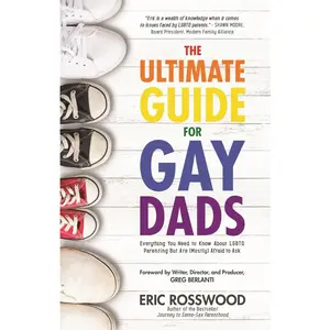 USED-The Ultimate Guide for Gay Dads: Everything You Need to Know about LGBTQ Parenting But Are (Mostly) Afraid to Ask by Rosswood, Eric (Paperback)