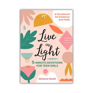 Live in Light – 5-Minute Christian Devotions for Teen Girls | Inspirational Bible Study for Teenage Girls