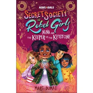 Nina and the Keeper of the Keystone: Secret Society of Rebel Girls -- Rebel Girls - Paperback