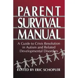 USED Book - Parent Survival Manual: A Guide to Crisis Resolution in Autism and Related Developmental Disorders by Schopler, Eric (Paperback) - english