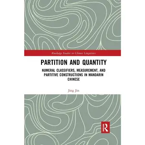 USED-Partition and Quantity: Numeral Classifiers, Measurement, and Partitive Constructions in Mandarin Chinese by Jin, Jing (Paperback)