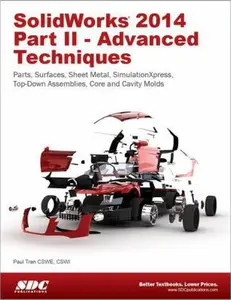 USED-Solidworks 2014 - Advanced Techniques: Advanced Lvel Tutorials: Parts, Surfaces, Sheet Metal, Simulationxpress, Top-down Assemblies, Core & Cavity Molds by Paul Tran (Paperback)