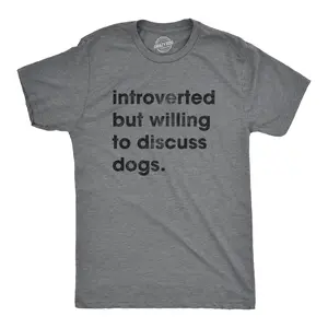 Mens Introverted But Willing to Discuss Dogs T Shirt Sarcastic Puppy Lover Tee Mens Funny T Shirts Cool Vintage Fashion T-Shirt Gift Classic Menswear Introvert Apparel for Men Funny Dog Short Sleeve Novelty Dark Grey