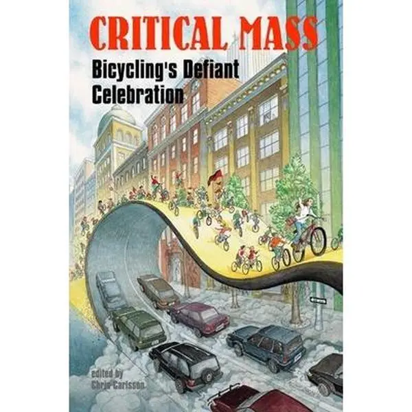 USED Book - Critical Mass: Bicycling's Defiant Celebration (Paperback) - english