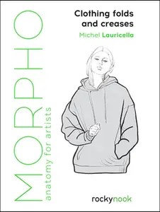 Morpho: Clothing Folds and Creases: Anatomy for Artists -- Michel Lauricella, Paperback