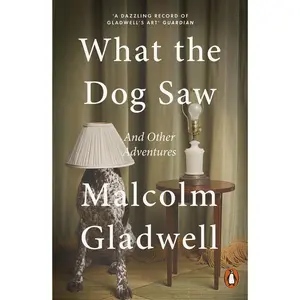 USED-What the Dog Saw: And Other Adventures by Malcolm Gladwell (Paperback)