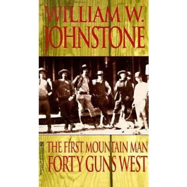 USED-Forty Guns West (First Mountain Man #4) by William W. Johnstone (Paperback)