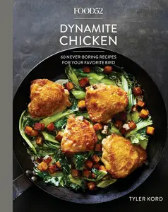 USED Book - Food52 Dynamite Chicken: 60 Never-Boring Recipes for Your Favorite Bird [A Cookbook] by Kord, Tyler (Hardcover) - english